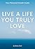 LIVE A LIFE YOU TRULY LOVE by Danny Cook