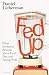 Fed Up: What Evolution Reveals about Food, Diet and Eating Well