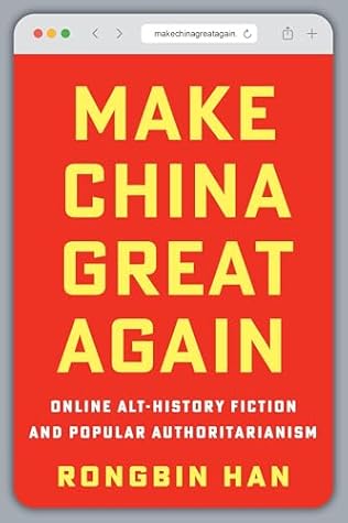 Make China Great Again: Online Alt-History Fiction and Popular Authoritarianism
