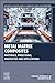 Metal Matrix Composites: Materials, Processing, Properties and Applications (Woodhead Publishing Series in Composites Science and Engineering)