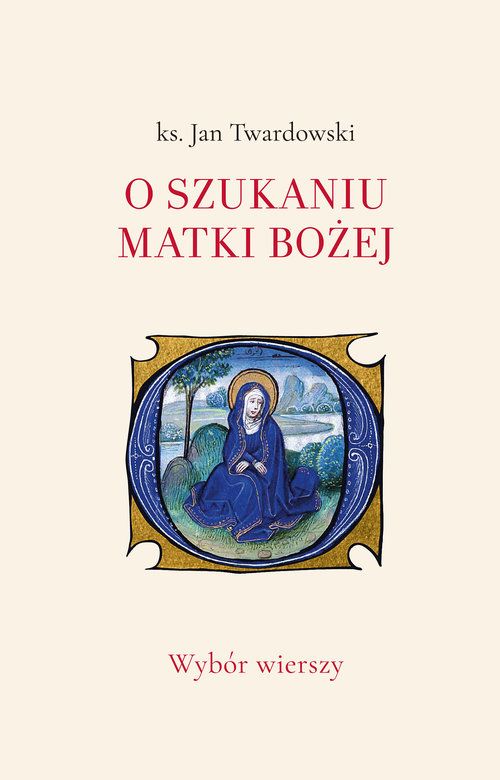 O szukaniu Matki Bożej. Wybór wierszy (Hardcover)