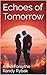 Echoes of Tomorrow by Anna Forsythe