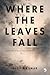 Where The Leaves Fall: Refl...
