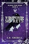 Whispered Secrets: Plague and Magic Book 2 (The Plague and Magic Series)