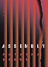 Assembly by Natasha   Brown