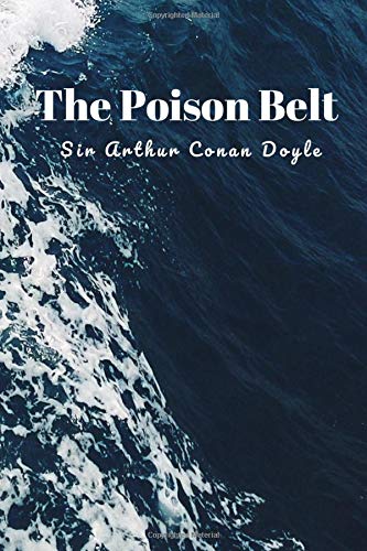 The Poison Belt: (New Edition) - Sir Arthur Conan Doyle