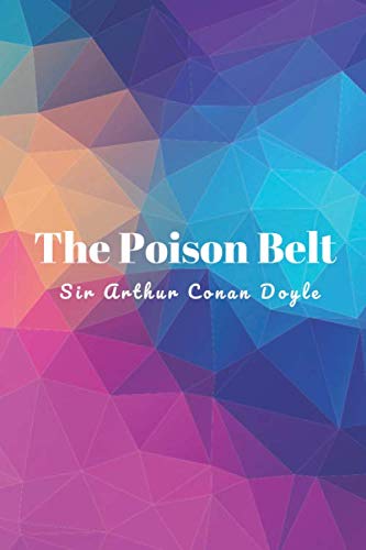 The Poison Belt: (New Edition) - Sir Arthur Conan Doyle