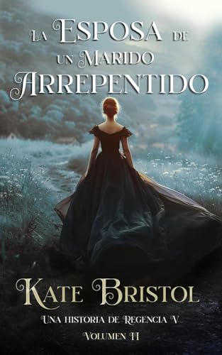 La esposa de un marido arrepentido: Una historia de Regencia V - Volumen 2 (Spanish Edition)