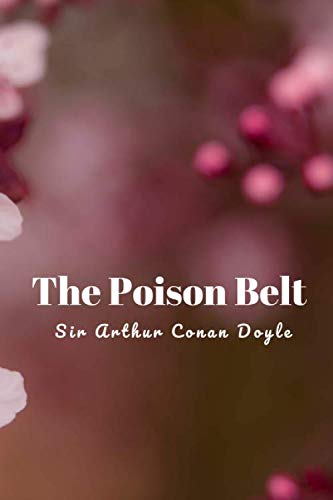The Poison Belt: (New Edition) - Sir Arthur Conan Doyle