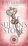 The Sultan's Stone by Betsey Kulakowski