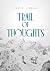 Trail of Thoughts: A True S...