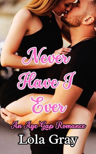 Never Have I Ever: An Age Gap Romance (Wicked Games)