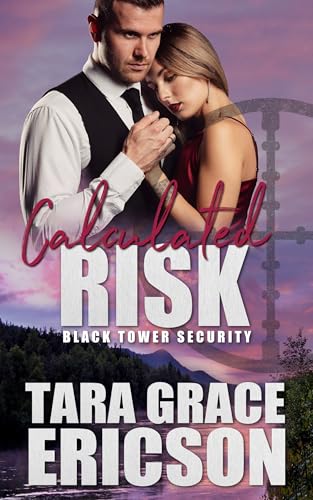 Calculated Risk: A Christian Romantic Suspense (Black Tower Security Book 5)