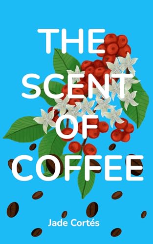 The scent of coffee (San Pedro Xochistlan Book 1)