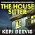 The House Sitter: A scorching, addictive psychological thriller from Keri Beevis