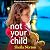 Not Your Child