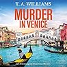 Murder in Venice: An unputdownable instalment in the cozy mystery series from T A Williams (An Armstrong and Oscar Cozy Mystery)