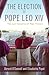 The Election of Pope Leo XIV: The Last Surprise of Pope Francis