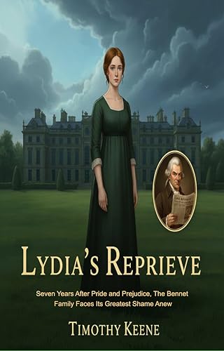 Lydia's Reprieve: Seven Years After Pride and Prejudice, The Bennet Family Faces Its Greatest Shame Anew (Kindle Edition)