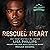 Rescued Heart (Last Chance Fire and Rescue, Book 7)