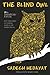 The Blind Owl: Authorized by The Sadegh Hedayat Foundation - First Translation into English Based on the Bombay Edition