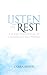 Listen In Rest by Debra Miner