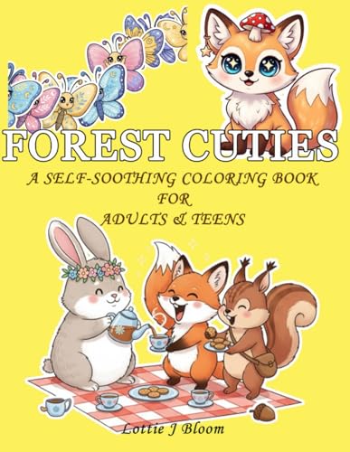 FOREST CUTIES: A Self-Soothing Coloring Book for Adults and Teens: A Self-Soothing Coloring Book for Adults and Teens (Paperback)