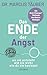 Das Ende der Angst: Das End...