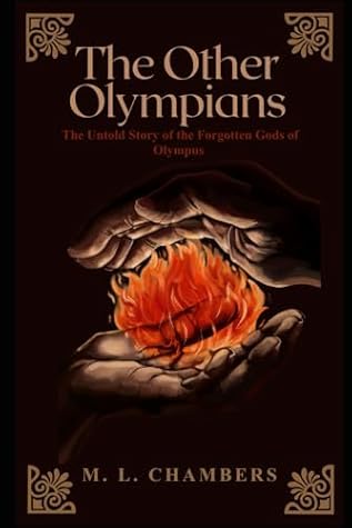 The Other Olympians: The Untold Story of the Forgotten Gods of Olympus