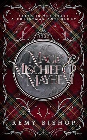 Magic, Mischief and Mayhem: A Fated in the Stars Christmas Anthology