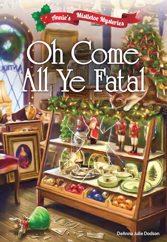 O Come All Ye Fatal (Annie's Mistletoe Mysteries, #3)