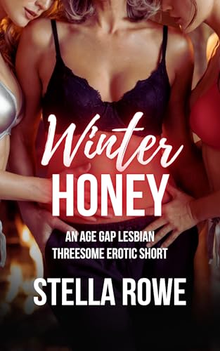 Winter Honey: An Age Gap Lesbian Threesome Erotic Short (The Sapphic Age Gap Collection)