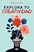 Explora tu creatividad (Spanish Edition)