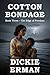 Cotton Bondage - Book Three...