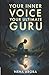 Your Inner Voice, Your Ultimate Guru by Neha Arora