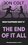 The End of It All...