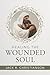 Healing the Wounded Soul