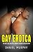 07 Gay Erotca Short Stories Collection by Daniel Murphy