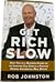 Get Rich Slow: How You as a Business Owner or an Investor Can Create a Fortune Owning Commercial Real Estate