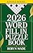 2026 Word Fill In Puzzle Book - Over 2400 Words To Find With ... by Robyn Wade