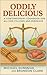 Oddly Delicious: A Contempo...