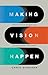 Making Vision Happen: Bridging the Gap Between What You See and What You Achieve