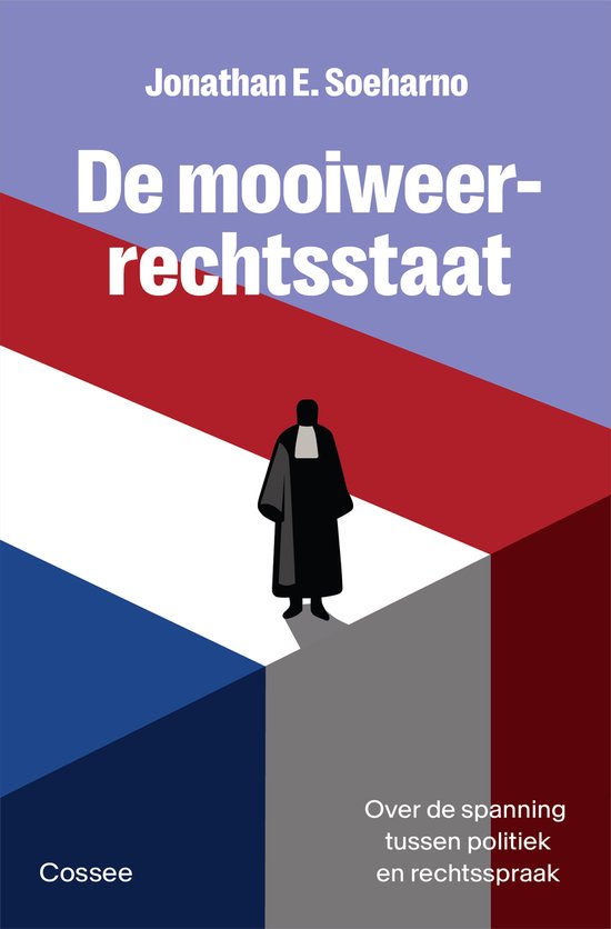 De mooiweerrechtsstaat: Over de spanning tussen politiek en rechtsspraak
