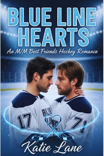 BLUE LINE HEARTS: An M/M Best Friends Hockey Romance (Kindle Edition)