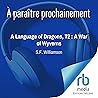 A War of Wyverns (French Edition): A Language of Dragons, T2