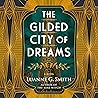 The Gilded City of Dreams: A Novel