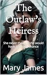The Outlaw's Heiress by Mary James The Outlaw's Heiress by Mary James