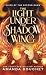 The Light Under the Shadow Wing (Heirs of the Second Dawn, #1)