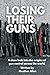 Losing Their Guns: A close ...