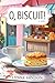 O, Biscuit!